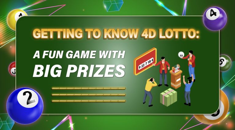 Getting to Know 4D Lotto: A Fun Game with Big Prizes